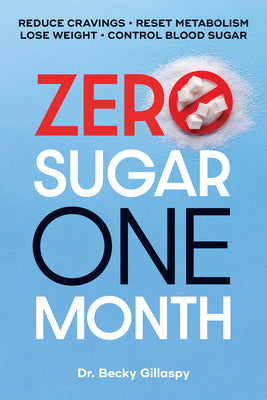 Zero Sugar / One Month: Reduce Cravings - Reset Metabolism - Lose Weight - Lower Blood Sugar by Gillaspy, Becky