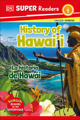 DK Super Readers Level 1 Bilingual History of Hawai'i - La Historia de Haw?i by Dk