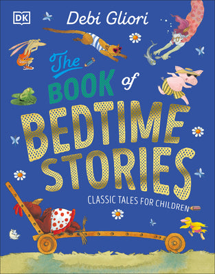 The Book of Bedtime Stories: Classic Tales for Children by Gliori, Debi