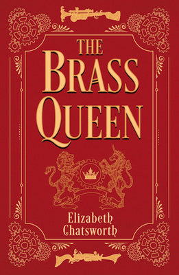 The Brass Queen: Volume 1 by Chatsworth, Elizabeth