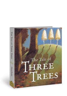 The Tale of Three Trees: A Traditional Folktale by Hunt, Angela Elwell
