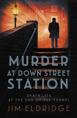 Murder at Down Street Station: The Thrilling Wartime Mystery Series by Eldridge, Jim