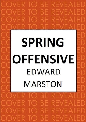 Spring Offensive: The Captivating Wwi Murder Mystery Series by Marston, Edward