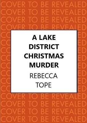 A Lake District Christmas Murder: The Intriguing English Cosy Crime Series by Tope, Rebecca