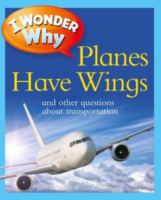 I Wonder Why Planes Have Wings by Maynard, Chris