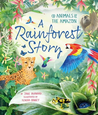 A Rainforest Story: The Animals of the Amazon by Burnard, Jane