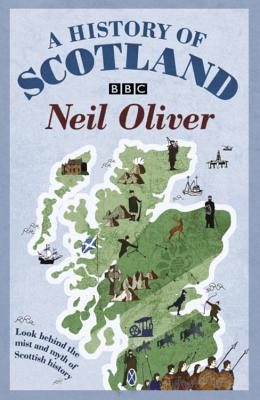A History of Scotland by Oliver, Neil