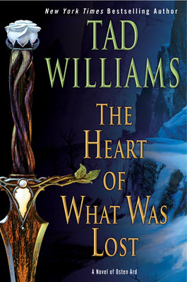 The Heart of What Was Lost by Williams, Tad