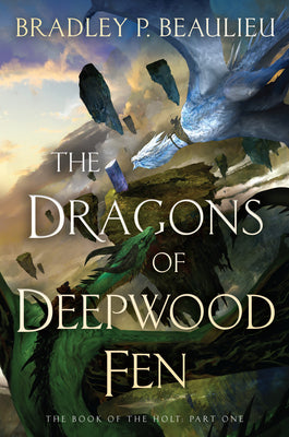 The Dragons of Deepwood Fen by Beaulieu, Bradley P.