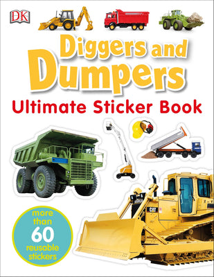 Ultimate Sticker Book: Diggers and Dumpers: More Than 60 Reusable Full-Color Stickers [With 60 Reusable Stickers] by Dk