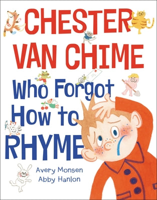 Chester Van Chime Who Forgot How to Rhyme by Monsen, Avery