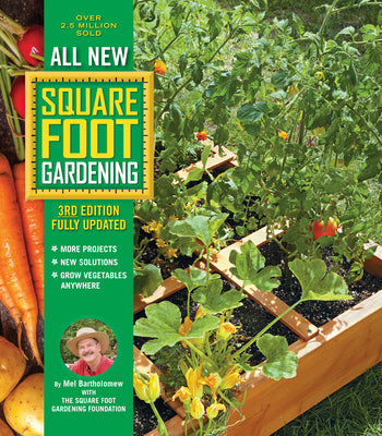 All New Square Foot Gardening, 3rd Edition, Fully Updated: More Projects - New Solutions - Grow Vegetables Anywherevolume 9 by Bartholomew, Mel