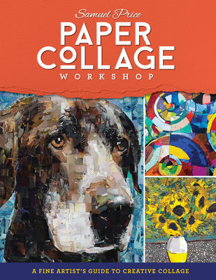 Paper Collage Workshop: A Fine Artist's Guide to Creative Collage by Price, Samuel