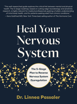 Heal Your Nervous System: The 5-Stage Plan to Reverse Nervous System Dysregulation by Passaler, Linnea