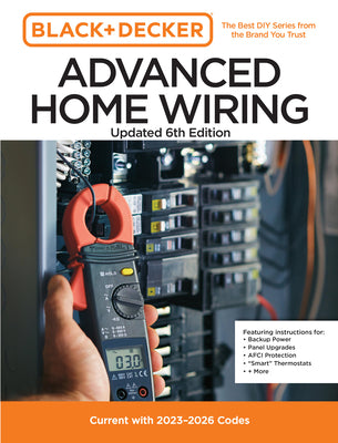 Black and Decker Advanced Home Wiring Updated 6th Edition: Current with 2023-2026 Electrical Codes by Editors of Cool Springs Press