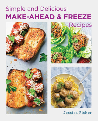 Simple and Delicious Make-Ahead and Freeze Recipes by Fisher, Jessica