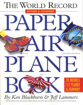 The World Record Paper Airplane Book by Blackburn, Ken