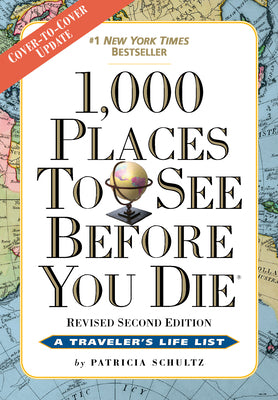 1,000 Places to See Before You Die: Revised Second Edition by Schultz, Patricia