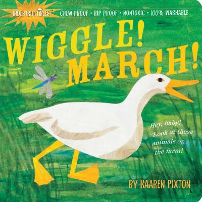 Indestructibles Wiggle! March!: Chew Proof - Rip Proof - Nontoxic - 100% Washable (Book for Babies, Newborn Books, Safe to Chew) by Pixton, Amy
