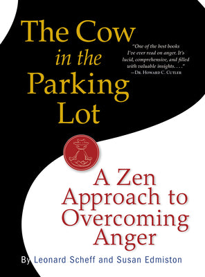 The Cow in the Parking Lot: A Zen Approach to Overcoming Anger by Edmiston, Susan