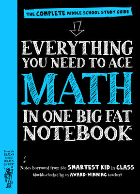 Everything You Need to Ace Math in One Big Fat Notebook: The Complete Middle School Study Guide by Workman Publishing