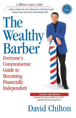 The Wealthy Barber, Updated 3rd Edition: Everyone's Commonsense Guide to Becoming Financially Independent by Chilton, David