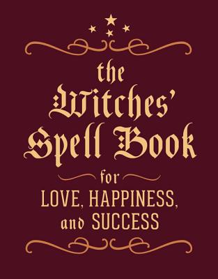 The Witches' Spell Book: For Love, Happiness, and Success by Greenleaf, Cerridwen
