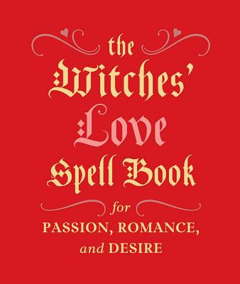 The Witches' Love Spell Book: For Passion, Romance, and Desire by Greenleaf, Cerridwen