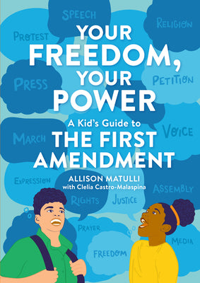 Your Freedom, Your Power: A Kid's Guide to the First Amendment by Matulli, Allison