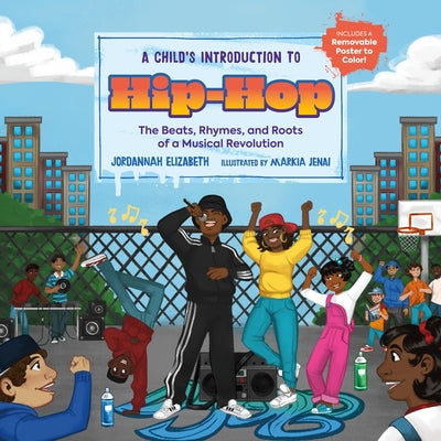 A Child's Introduction to Hip-Hop: The Beats, Rhymes, and Roots of a Musical Revolution by Elizabeth, Jordannah