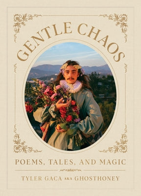 Gentle Chaos: Poems, Tales, and Magic by Gaca, Tyler