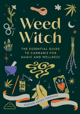 Weed Witch: The Essential Guide to Cannabis for Magic and Wellness by Saint Thomas, Sophie