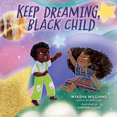 Keep Dreaming, Black Child by Williams, Nyasha