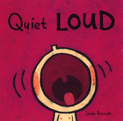 Quiet Loud by Patricelli, Leslie