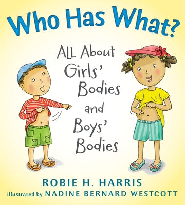 Who Has What?: All about Girls' Bodies and Boys' Bodies by Harris, Robie H.