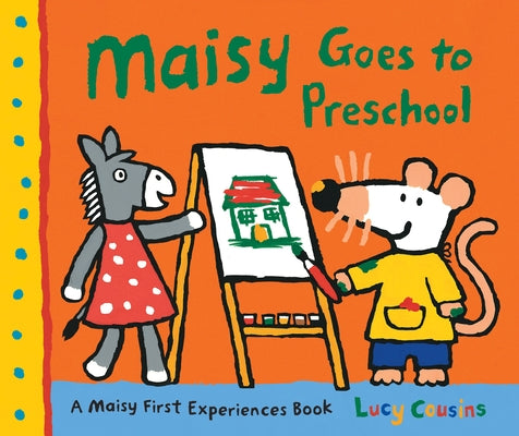 Maisy Goes to Preschool by Cousins, Lucy
