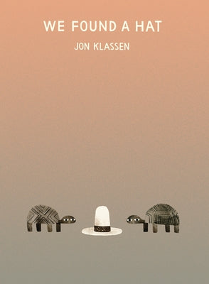 We Found a Hat by Klassen, Jon