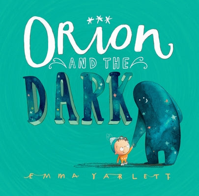 Orion and the Dark by Yarlett, Emma