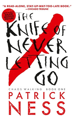 The Knife of Never Letting Go (with Bonus Short Story): Chaos Walking: Book One by Ness, Patrick