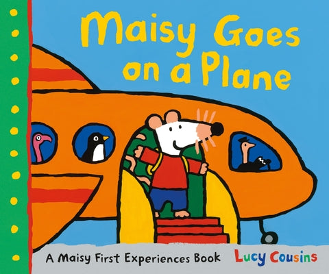 Maisy Goes on a Plane: A Maisy First Experiences Book by Cousins, Lucy
