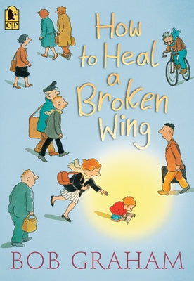 How to Heal a Broken Wing by Graham, Bob