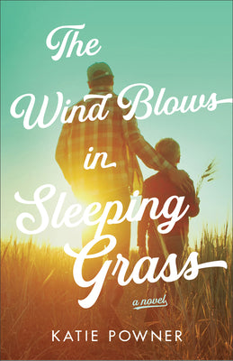 The Wind Blows in Sleeping Grass by Powner, Katie