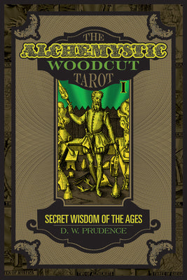 The Alchemystic Woodcut Tarot: Secret Wisdom of the Ages by Prudence, D. W.