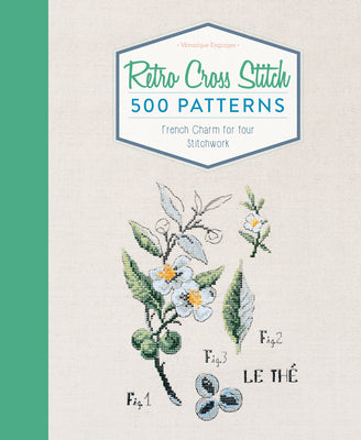 Retro Cross Stitch: 500 Patterns, French Charm for Your Stitchwork by Enginger, Véronique