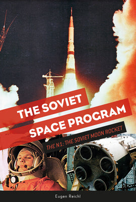 The Soviet Space Program: The N1, the Soviet Moon Rocket by Reichl, Eugen