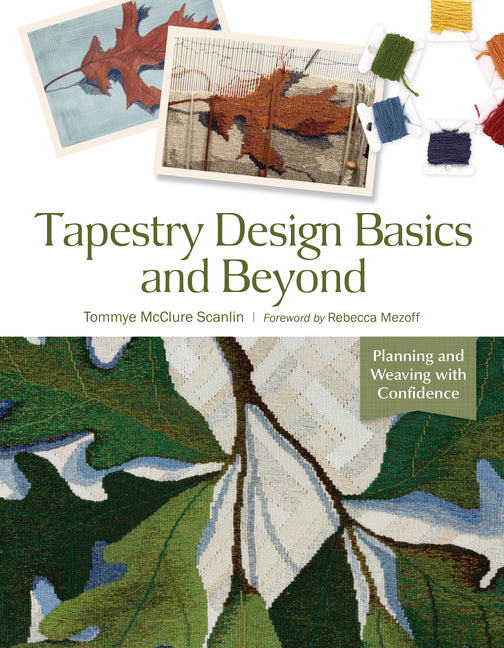 Tapestry Design Basics and Beyond: Planning and Weaving with Confidence by Mezoff, Rebecca