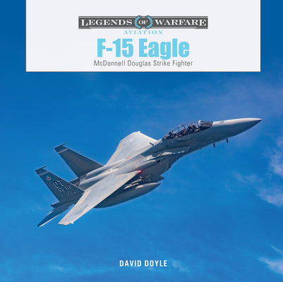 F-15 Eagle: McDonnell Douglas Strike Fighter by Doyle, David