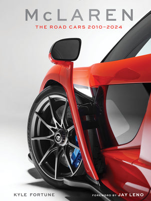 McLaren: The Road Cars, 2010-2024 by Fortune, Kyle