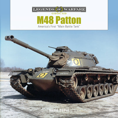 M48 Patton: America's First Main Battle Tank by Doyle, David