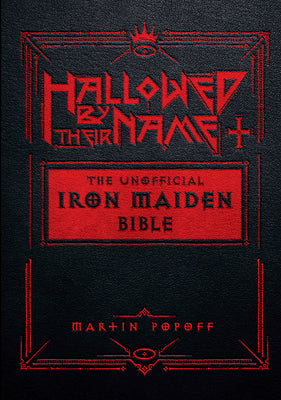 Hallowed Be Thy Name: The Iron Maiden Bible by Popoff, Martin